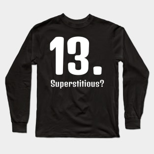 Superstitious? 13 is my lucky number! Long Sleeve T-Shirt